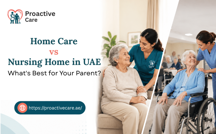 Home Care vs Nursing Home in UAE